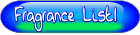 Click to go to the Fragrance List1 Page
