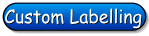 Click to go to our Custom Labelling Page